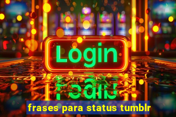 frases para status tumblr